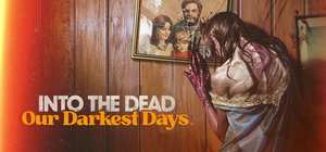 勇闯死人谷：暗黑之日/Into the Dead: Our Darkest Days 封面图