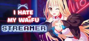 我恨我的女直播主 IHateMyWaifuStreamer 封面图